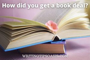 Image of books with a flower and title which is how did you get a book deal?