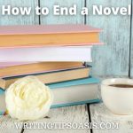 Image of cup of coffee, flower and books and title which is how to end a novel.