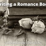 Image of old books and dried roses and title of potst which is writing a romance book.