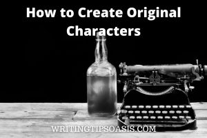 Image of old typewriter and bottle of whisky and title which is how to create original characters.