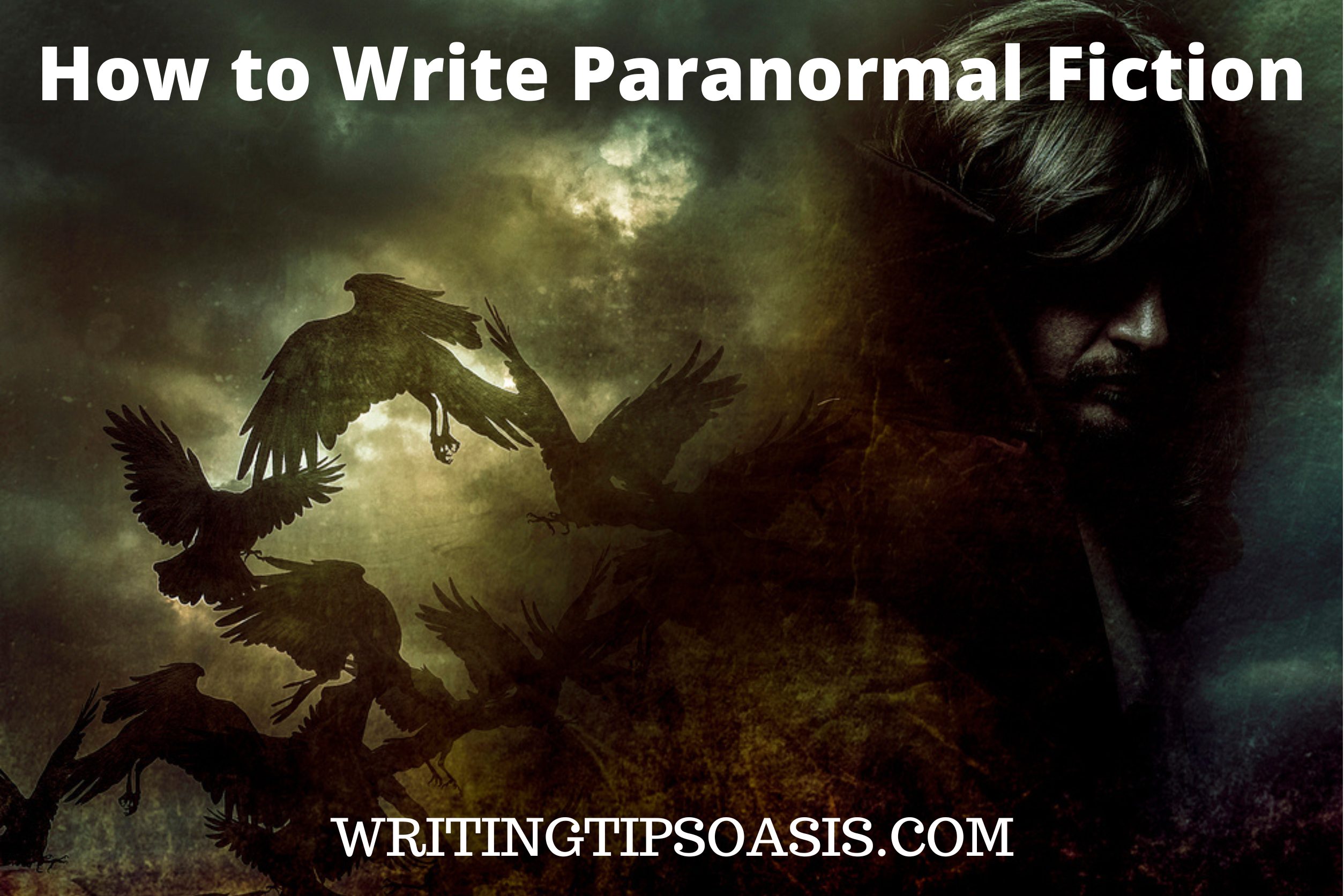 Image of paranormal man and title of post which is how to write paranormal fiction