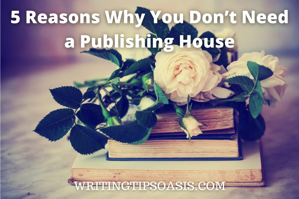Image of vintage books with rose of them and title which is 5 reasons why you don't need a publishing house