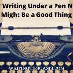 Image of old typewriter and paper and title of pin which is why writing under a pen name might be a good thing.