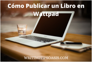 Cómo Publicar un Libro en Wattpad