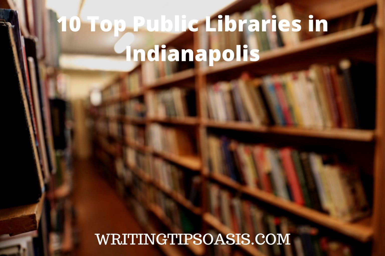 10 Top Public Libraries in Indianapolis Writing Tips Oasis A