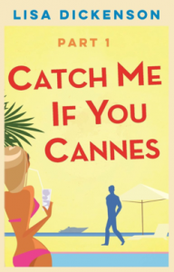 First Chapter Extract of Catch Me If You Cannes by Lisa Dickenson