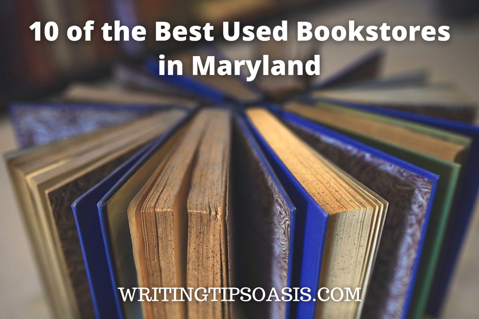 10 of the Best Used Bookstores in Maryland Writing Tips Oasis A