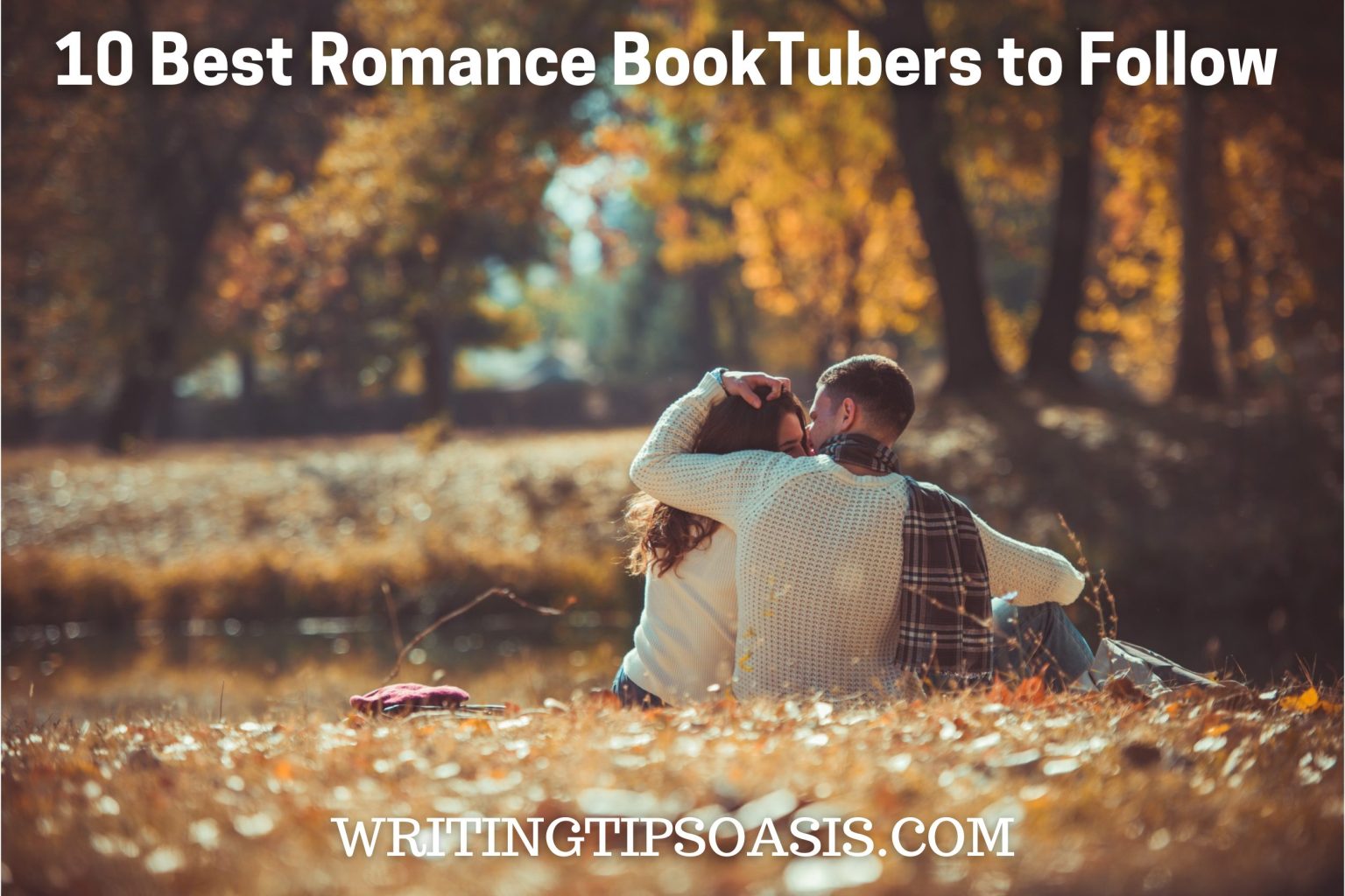 10 Of The Best Romance Booktubers To Follow Writing Tips Oasis A