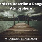 words to describe a dangerous atmosphere