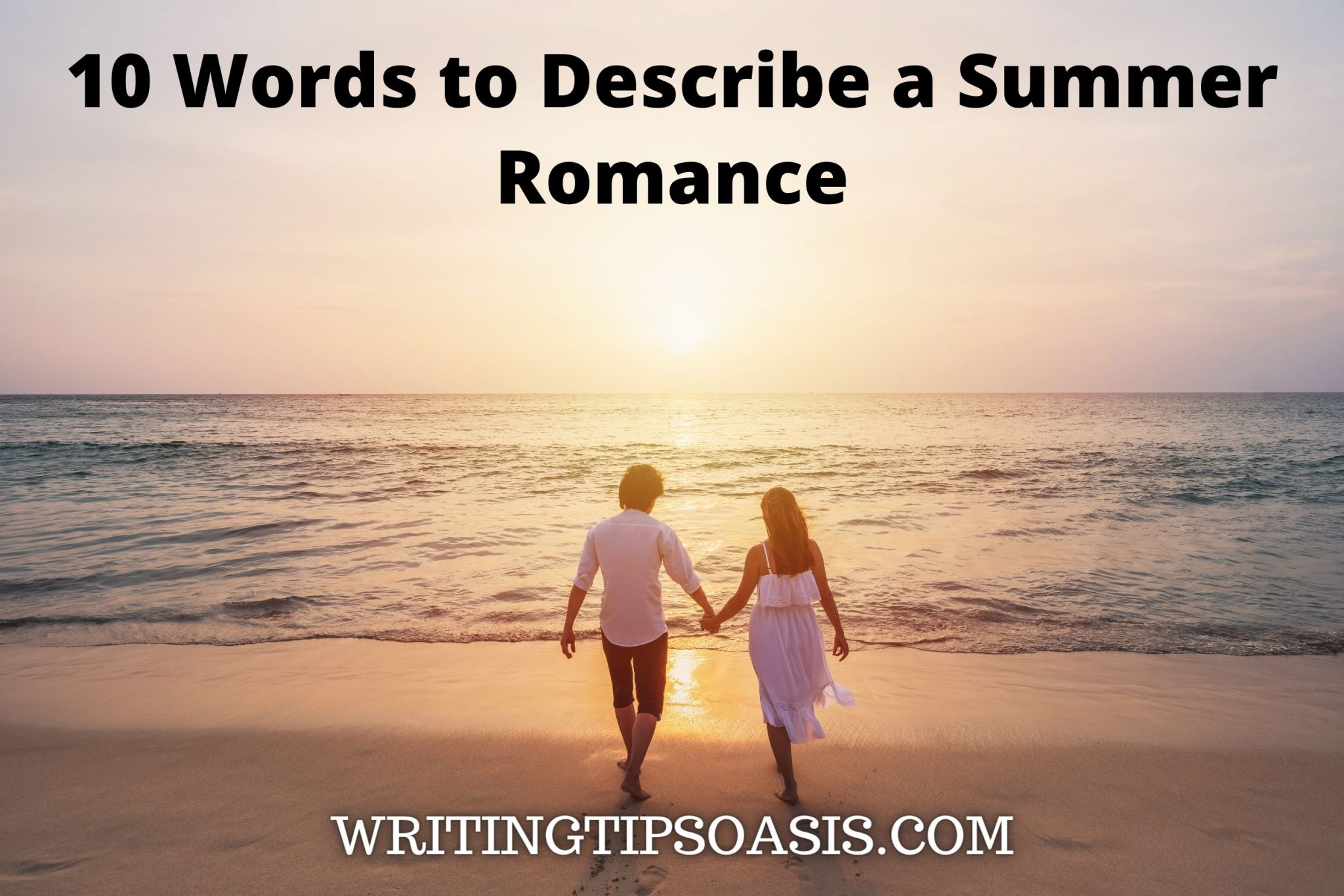 10 Words to Describe a Summer Romance - Writing Tips Oasis - A website ...