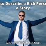 how to describe a rich person in a story
