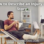 how to describe an injury in a story