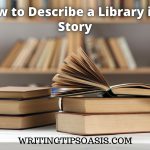 how to describe a library in a story