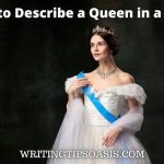 how to describe a queen in a story
