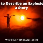 how to describe an explosion in a story