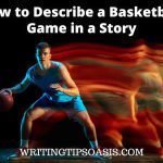 how to describe a basketball game in a story