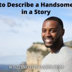 how to describe a handsome man in a story