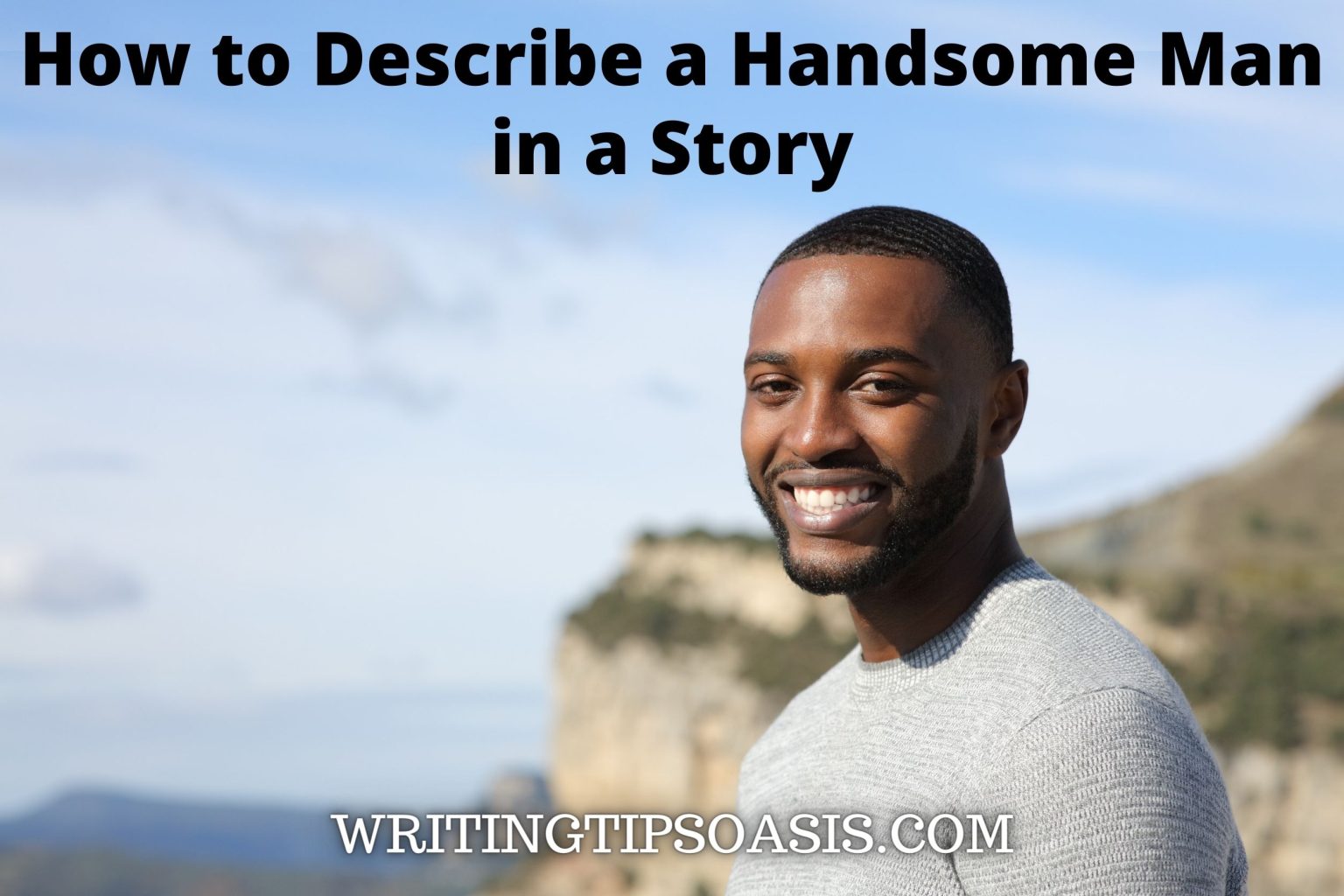 How To Describe A Handsome Man In A Story Writing Tips Oasis A 