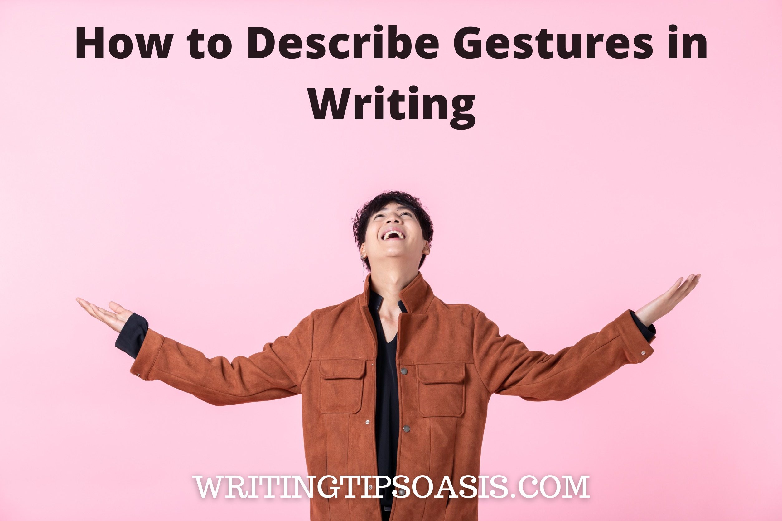 how-to-describe-gestures-in-writing-writing-tips-oasis