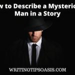 how to describe a mysterious man in a story