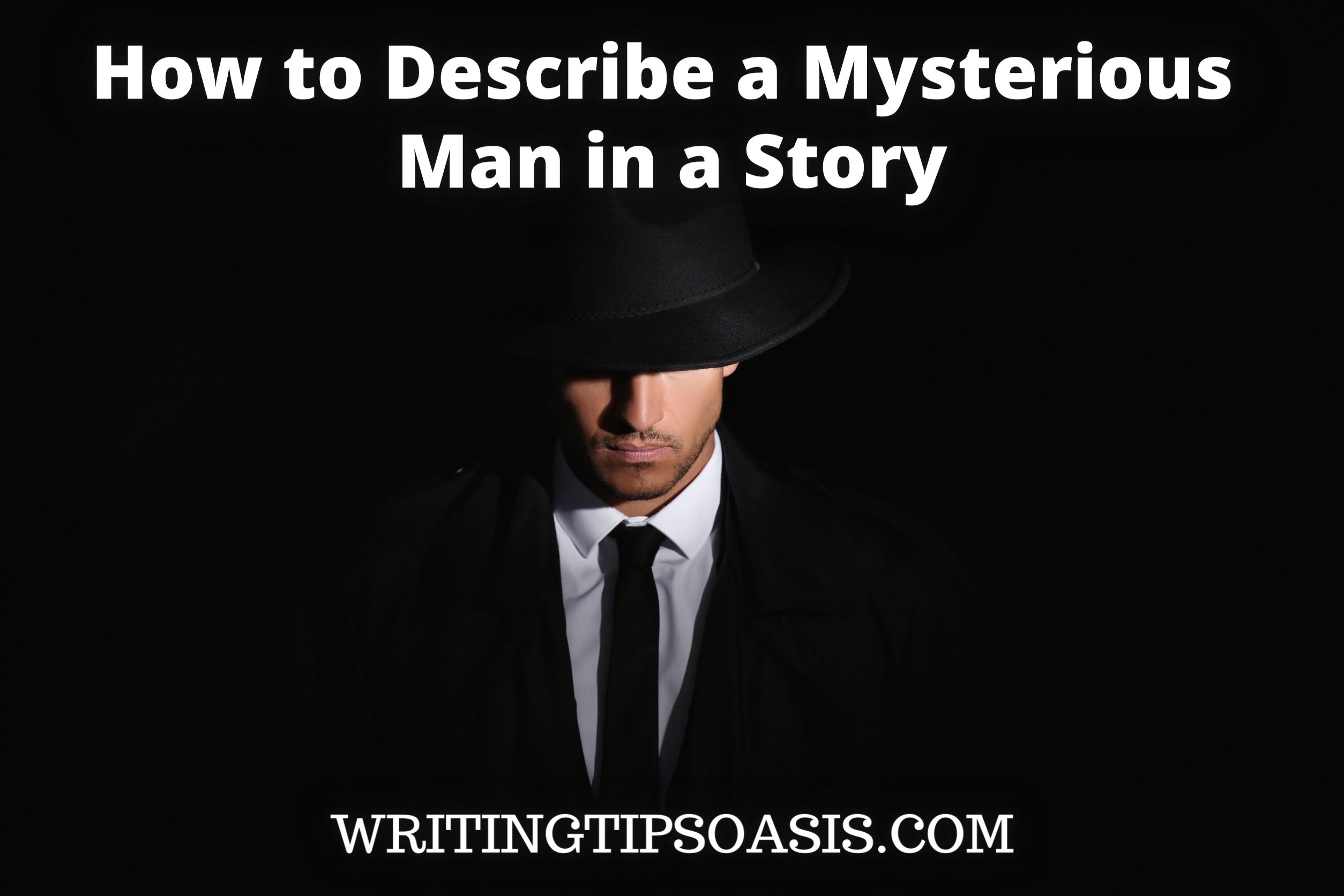 how to describe a mysterious man in a story