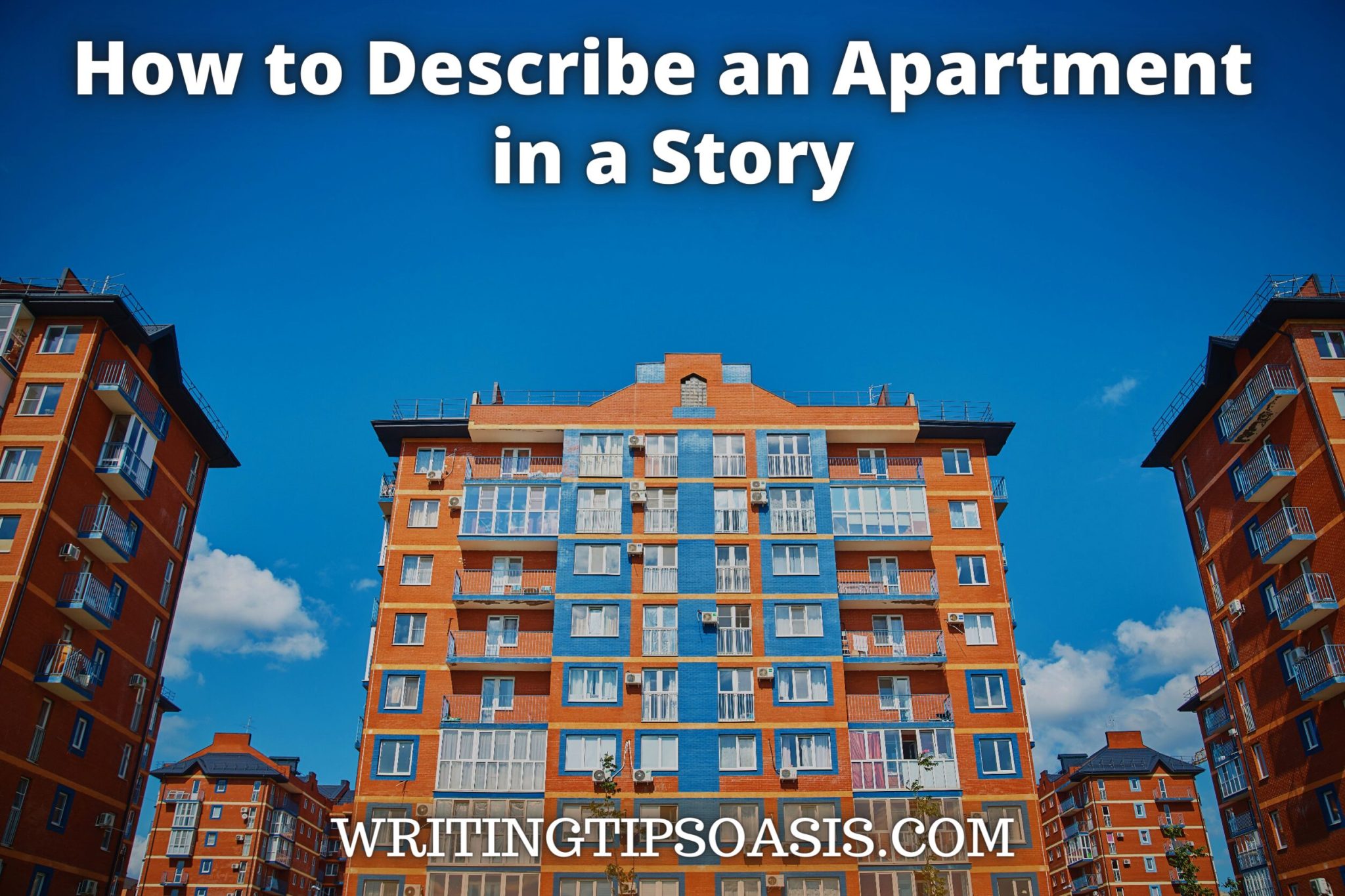How to Describe an Apartment in a Story Writing Tips Oasis A