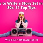 how to write a story set in the 80s