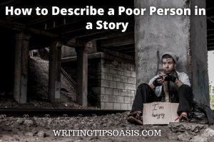 how to describe a poor person in a story