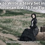 how to write a story set in the Victoria era