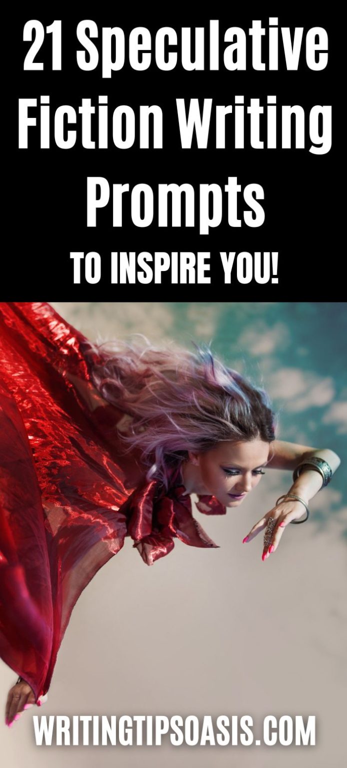 21 Speculative Fiction Writing Prompts Writing Tips Oasis A website