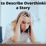 how to describe overthinking in a story