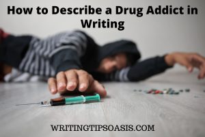 how to describe a drug addict in writing