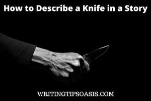 how to describe a knife in a story
