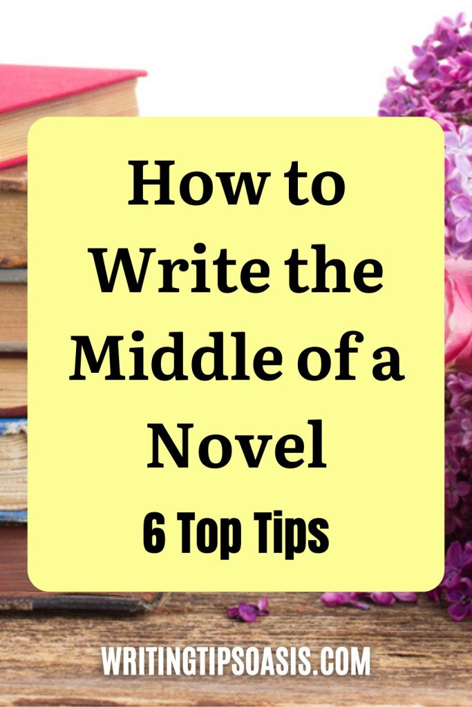 How to Write the Middle of a Novel - Writing Tips Oasis - A website ...